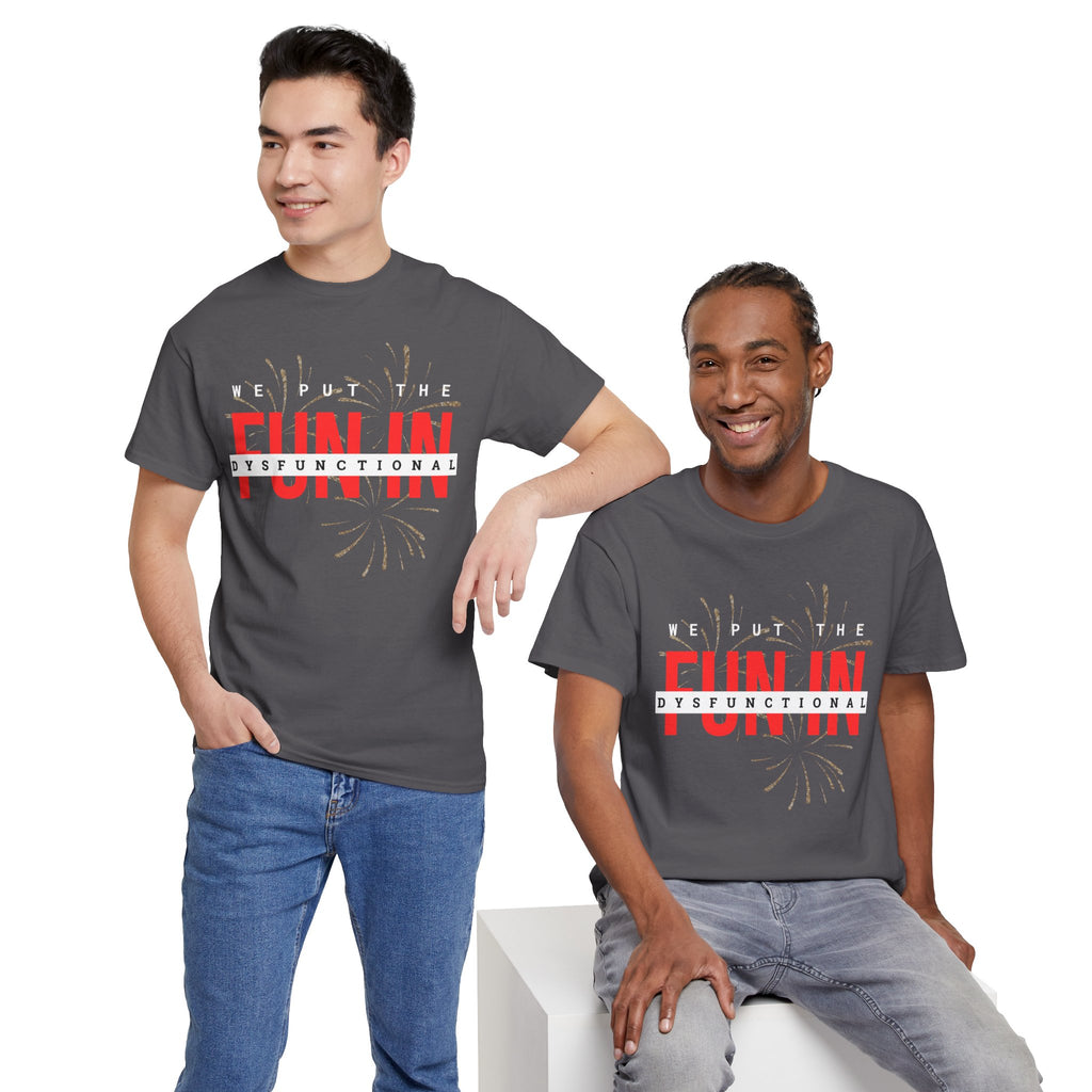 T-Shirt — “We Put the FUN in Dysfunctional” Graphic Tee