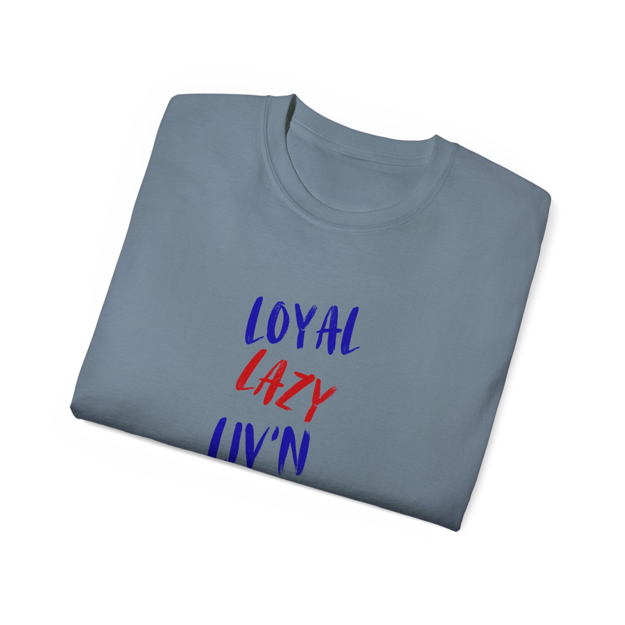T-Shirt — "Loyal, Lazy, Livin' My Best Life" Colorful Script