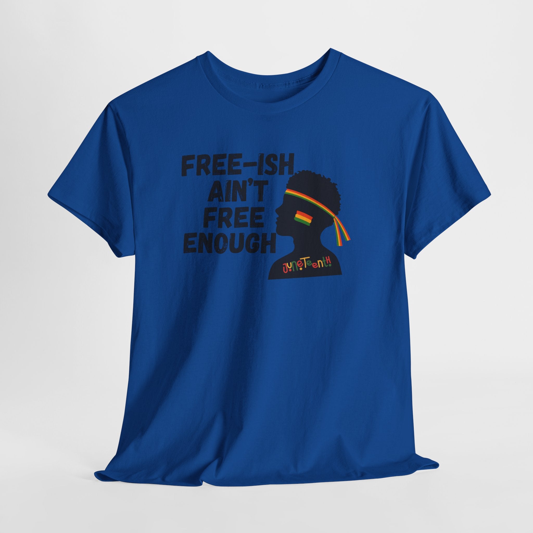 T-Shirt — "Free-ish Ain't Free Enough" Afrocentric Graphic Tee