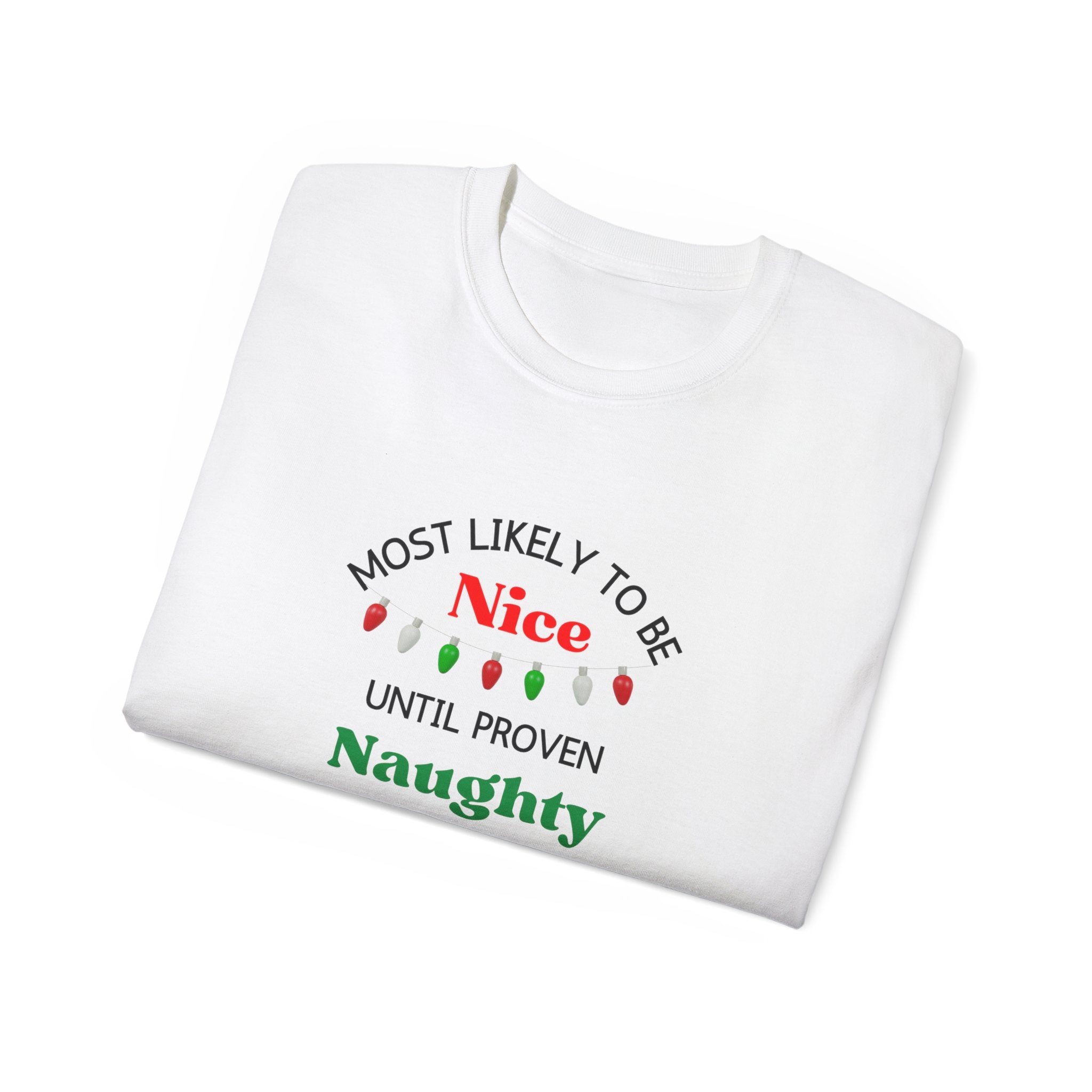 Funny Holiday T-Shirt - 'Most Likely to Be Nice Until Proven Naughty'