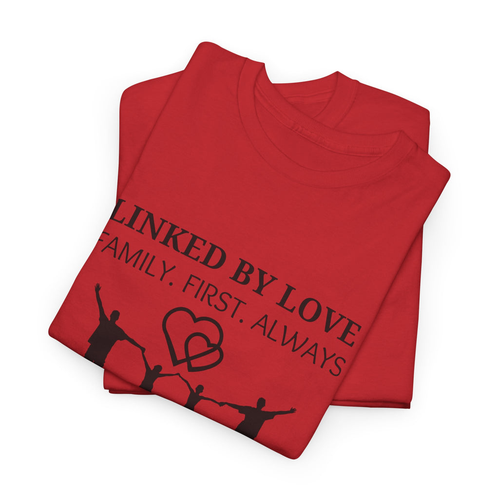 Linked By Love Family T-Shirt — "Family. First. Always." Matching Tee