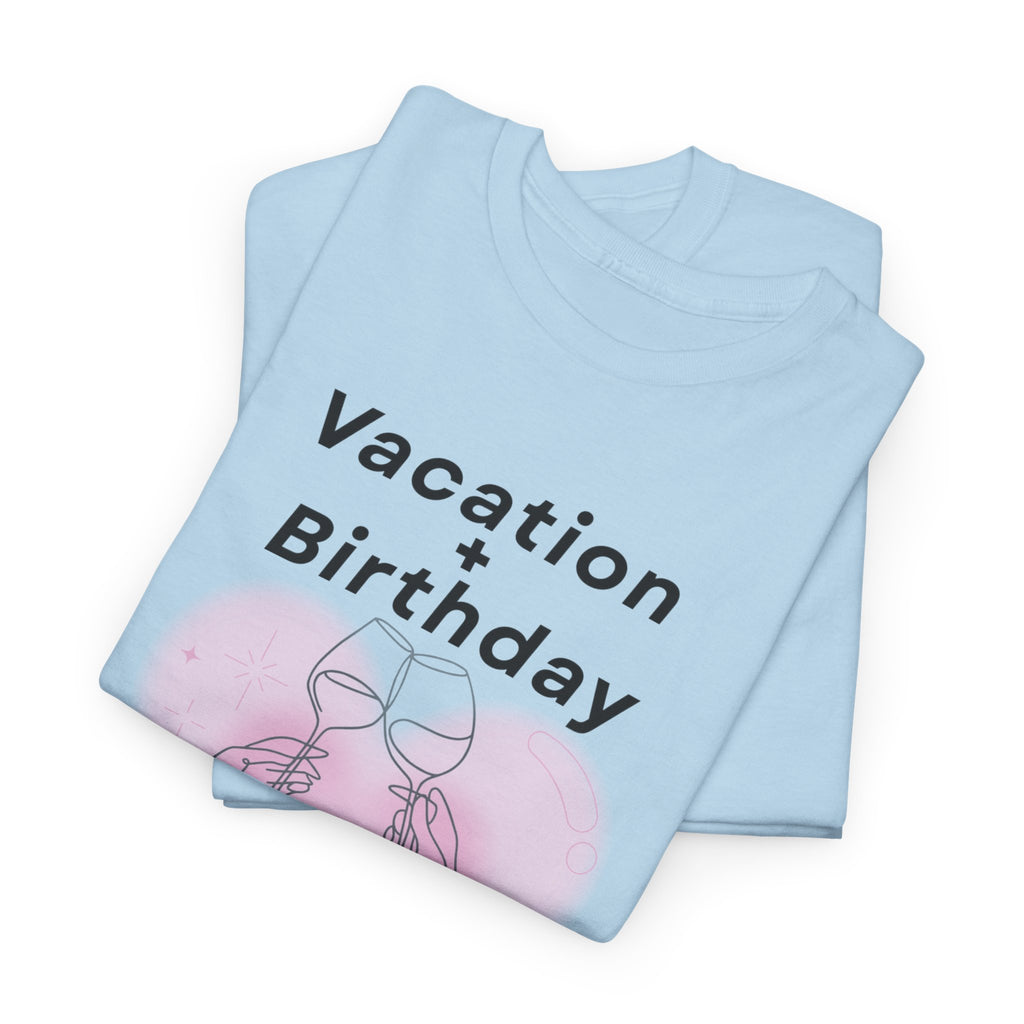 Vacation Birthday = Perfection T-Shirt