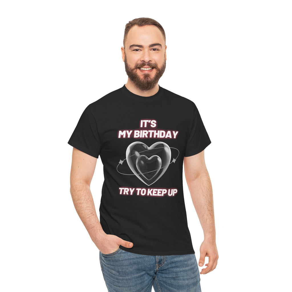 Birthday Tee — "It's My Birthday, Try to Keep Up" Graphic T-Shirt