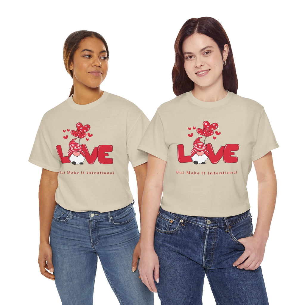 Love Heart T-Shirt — "Love" Graphic with "But Make It Intentional"