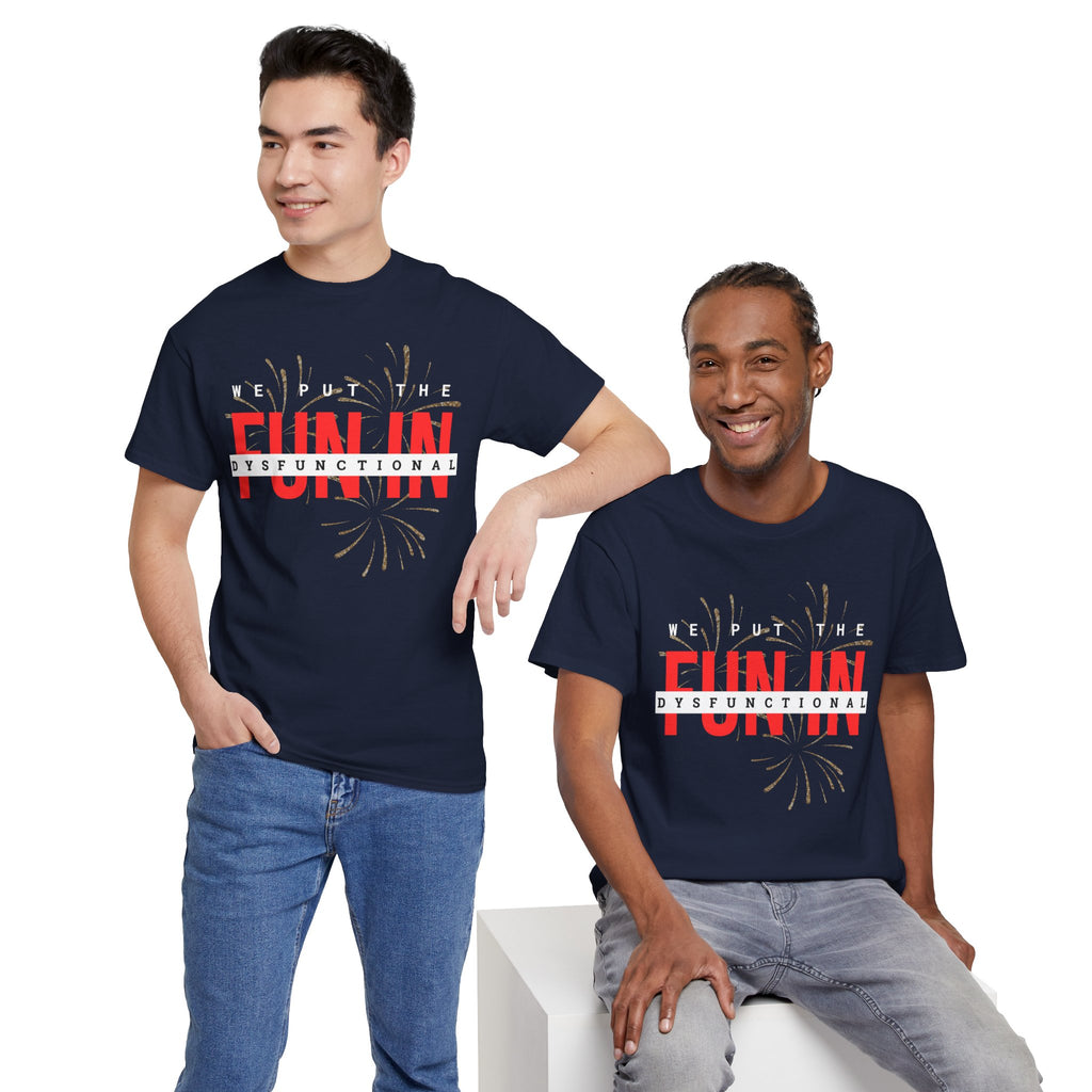 T-Shirt — “We Put the FUN in Dysfunctional” Graphic Tee