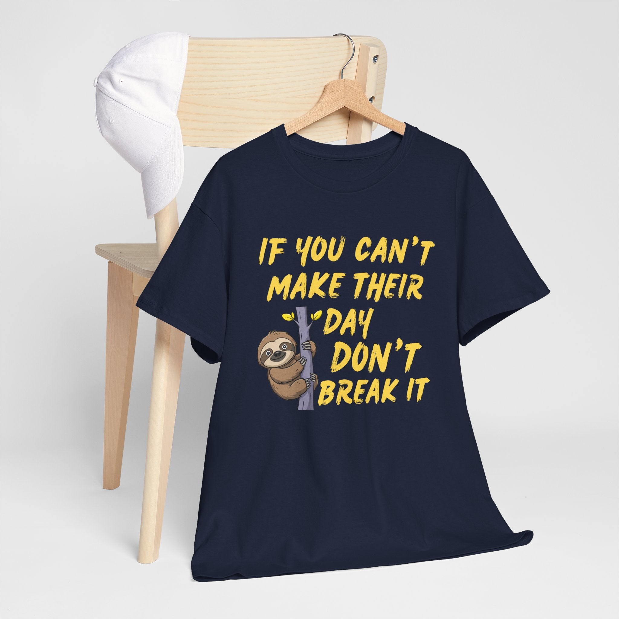 Sloth Graphic Tee — “If You Can't Make Their Day Don't Break It” Inspirational T‑Shirt