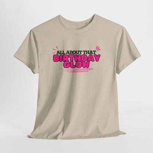 Birthday Glow Tee — "All About That Birthday Glow" Graphic Shirt