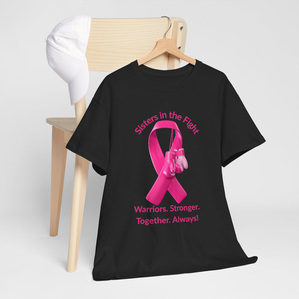 Breast Cancer Awareness Tee - "Sisters in the Fight: Warriors. Stronger. Together. Always!"