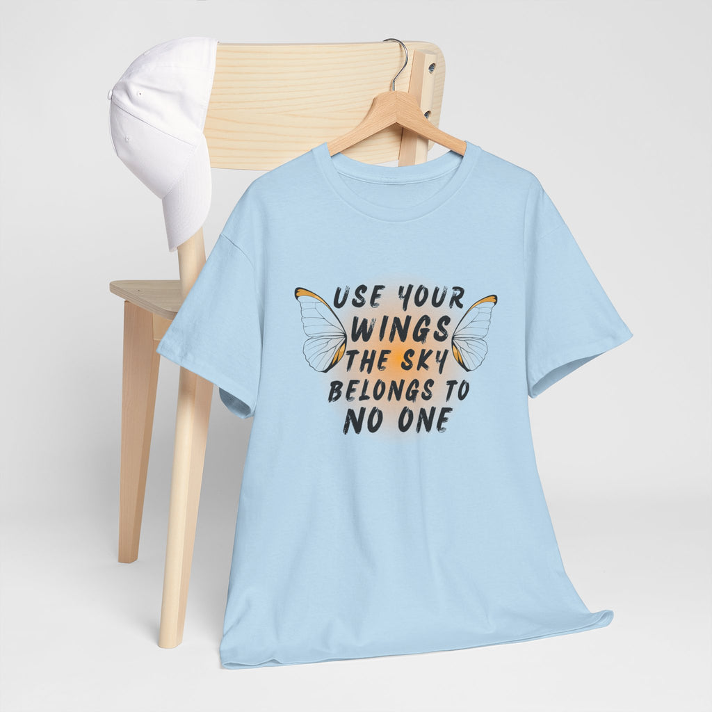 T-Shirt — "Use Your Wings, The Sky Belongs to No One" Inspirational Graphic Tee