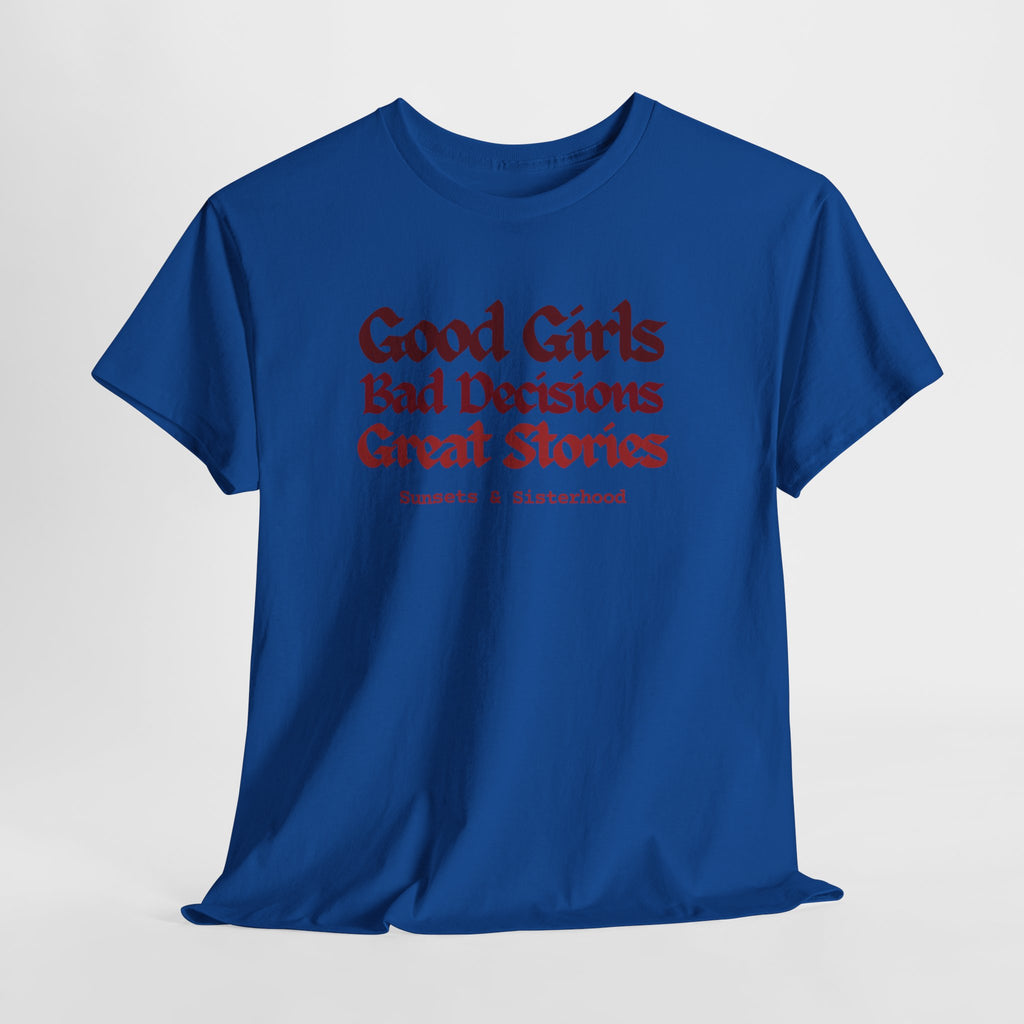 T-Shirt — “Good Girls, Bad Decisions, Great Stories” Vintage Lettering Tee