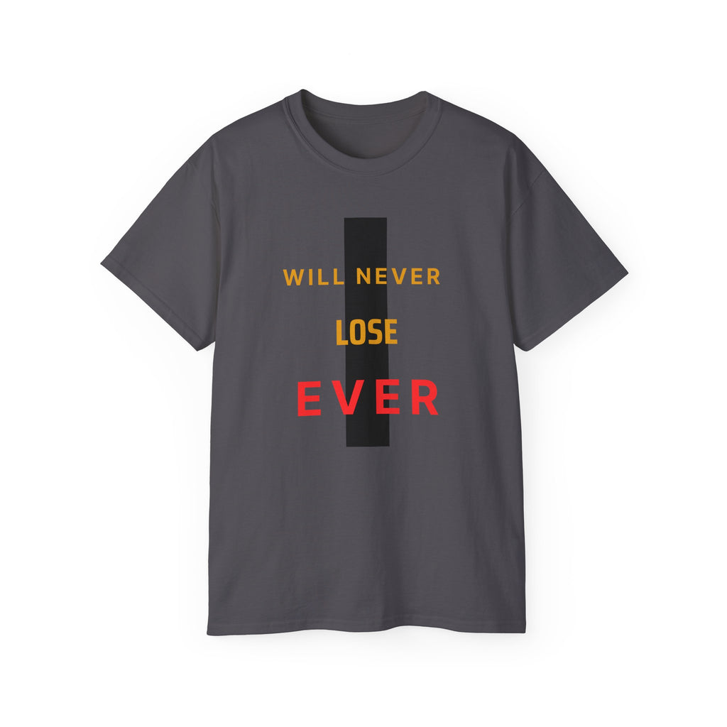 Motivational Graphic Tee — "Will Never Lose Ever" Inspirational Cotton Shirt