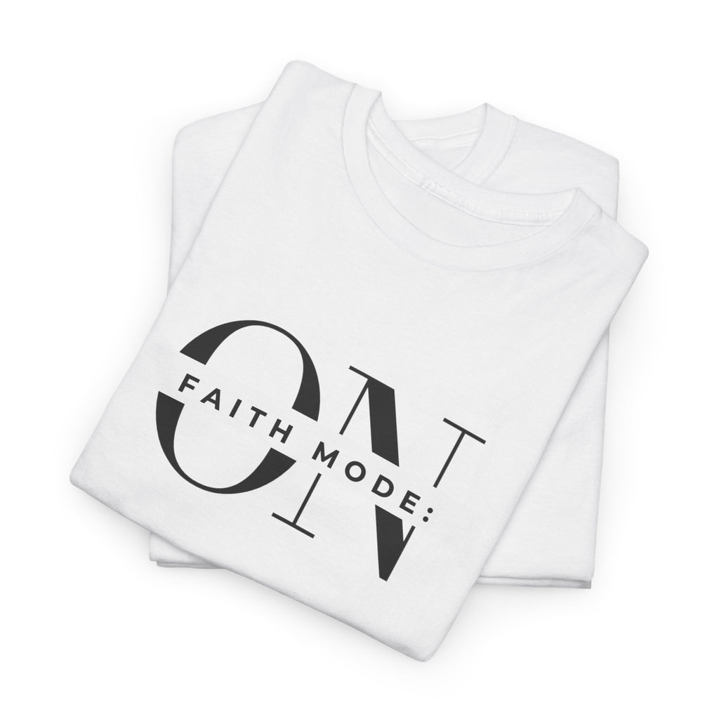 Faith Mode: ON T-Shirt