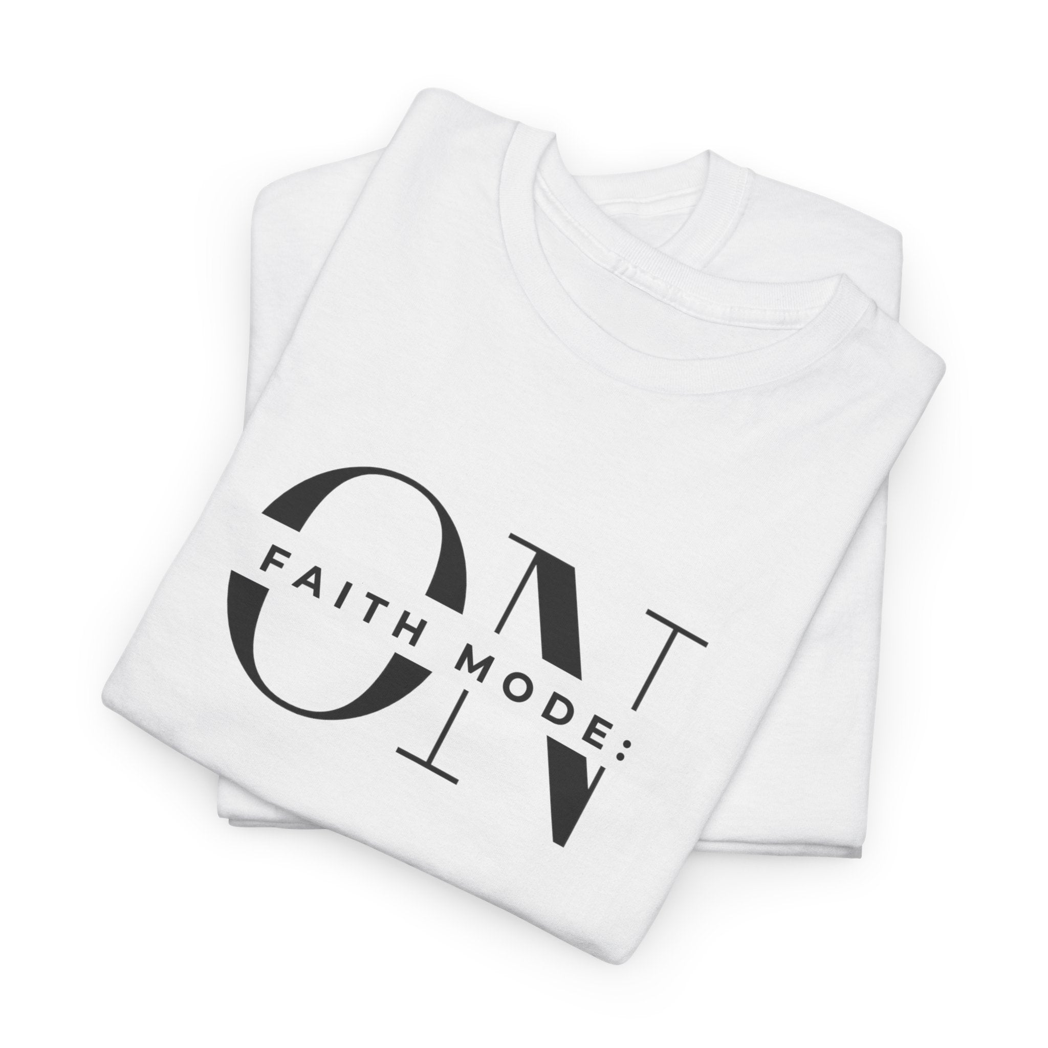 Faith Mode: ON T-Shirt