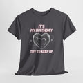 Birthday Tee — "It's My Birthday, Try to Keep Up" Graphic T-Shirt