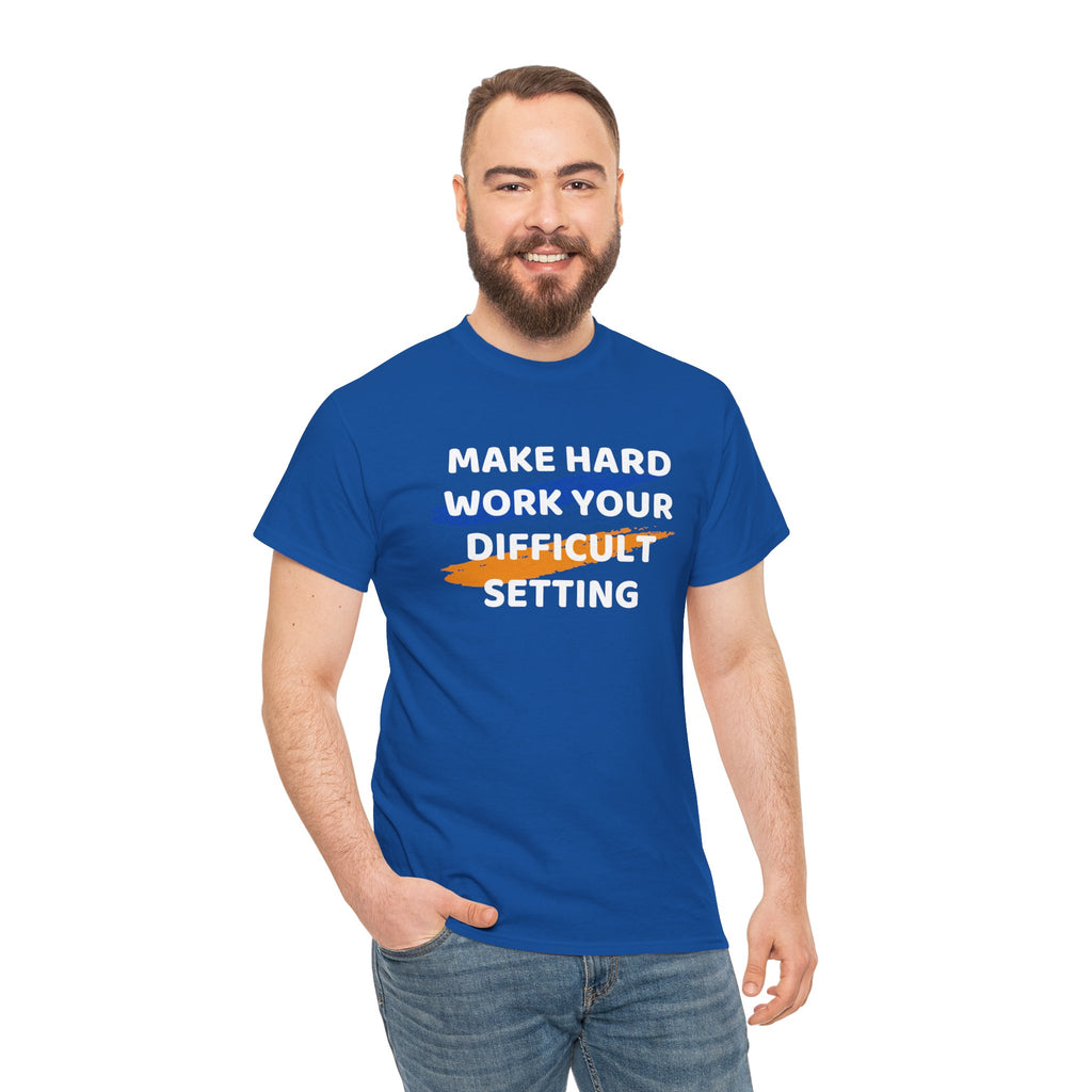 Motivational Tee — “Make Hard Work Your Difficult Setting” Graphic Shirt