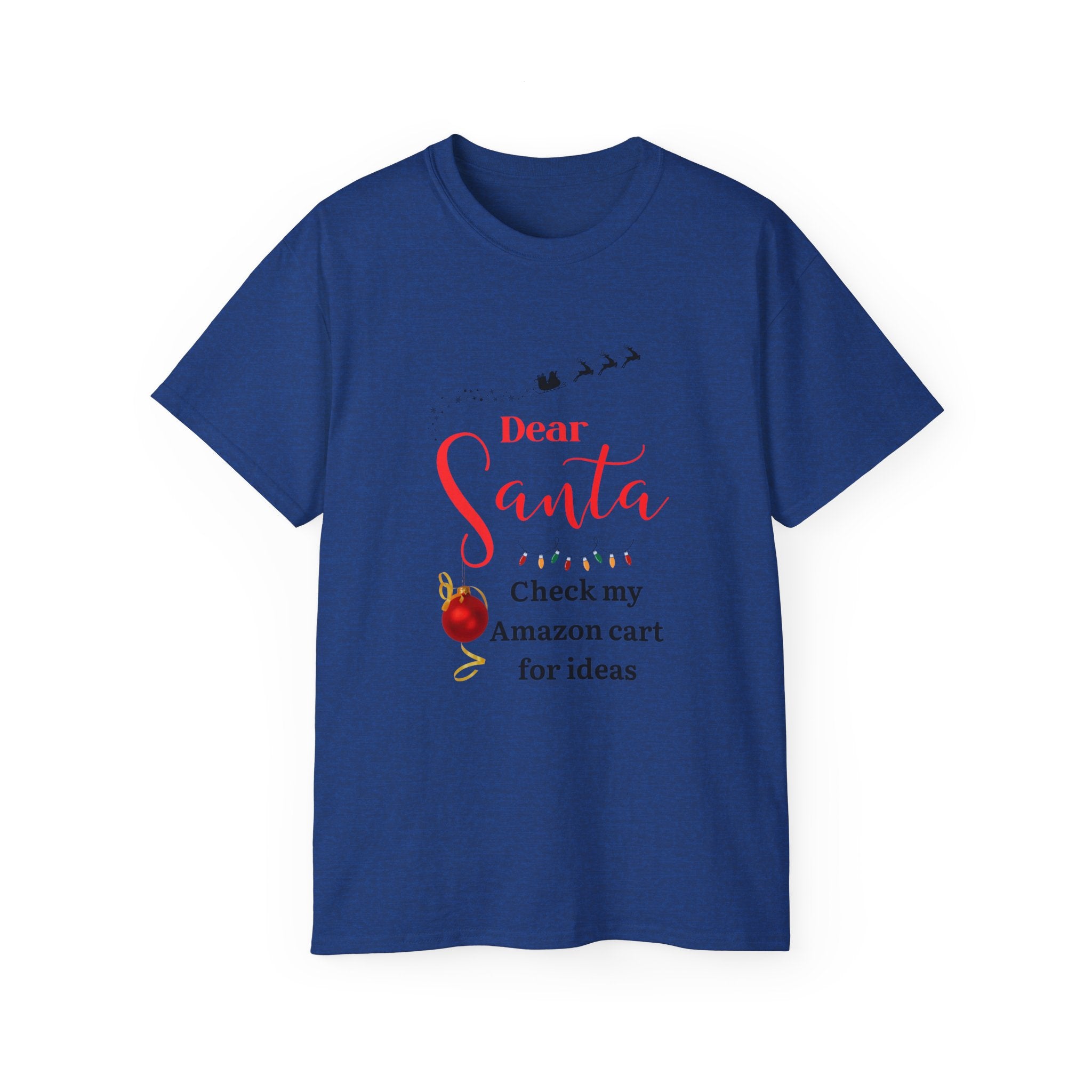 Dear Santa, Amazon Unisex Tee, Funny Christmas T-Shirt, Holiday Pajama Top, Gift for Him/Her, Santa Letter Shirt, Amazon Cart Humor