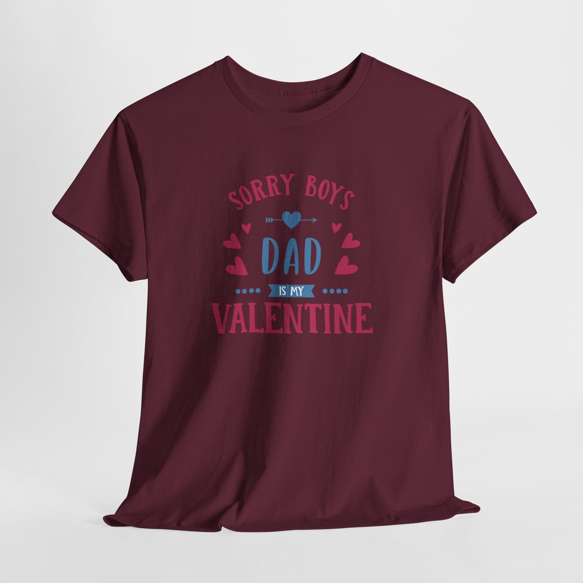 Dad T-Shirt — “Sorry Boys Dad Is My Valentine” Funny Father’s Day / Valentine Tee