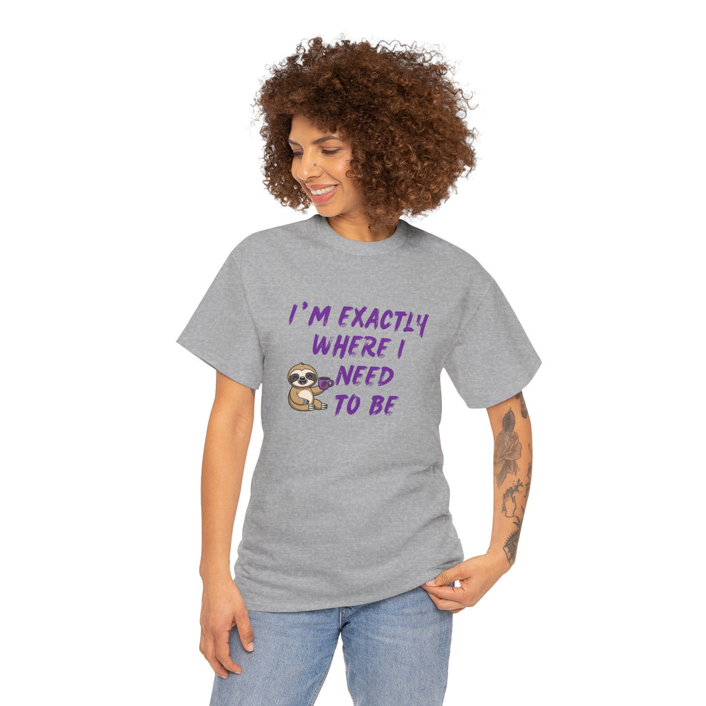 Sloth "I'm Exactly Where I Need to Be" Graphic Tee