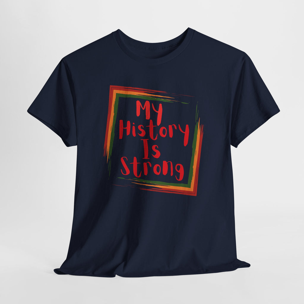 My History Is Strong T-Shirt — Empowerment Statement Tee