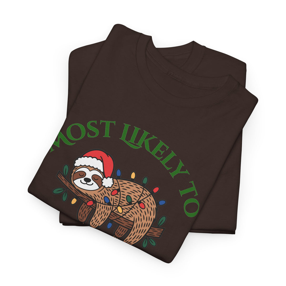 Most Likely to Leave Decorations Up Until February Sloth T-Shirt