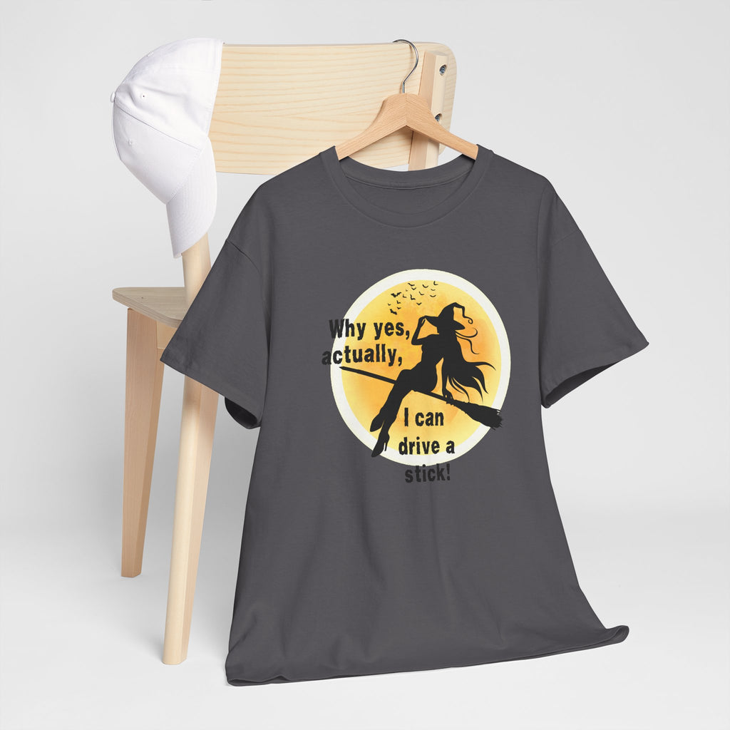 Witch on Broom T-Shirt — "Why yes, actually, I can drive a stick!" Halloween Tee