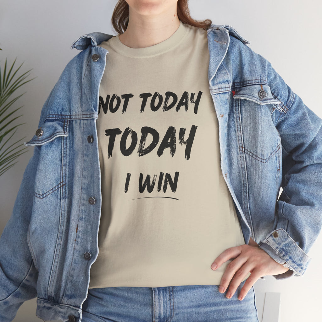 Motivational Tee — "Not Today, Today I Win" Inspirational Graphic T-Shirt