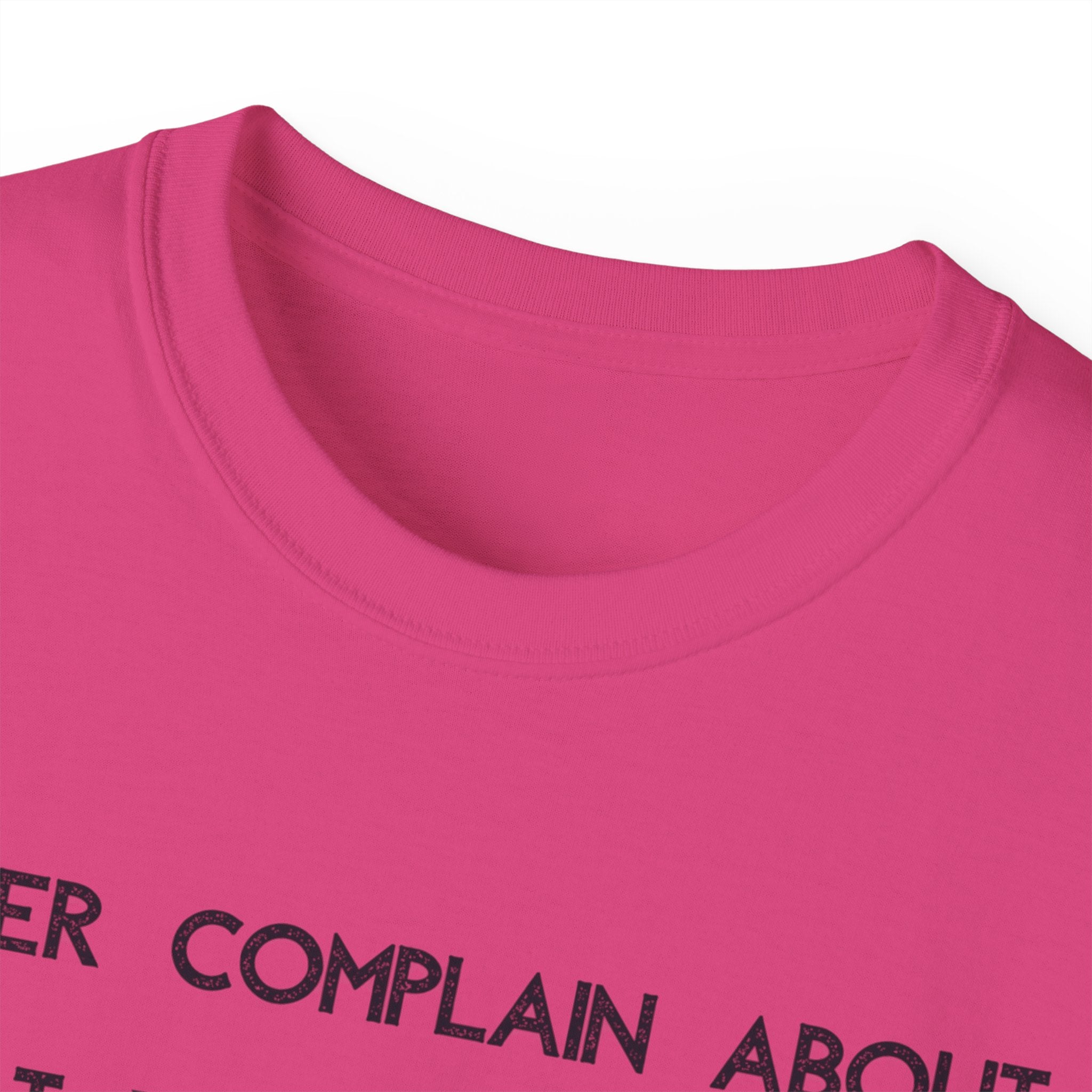 Motivational Quote Tee — "Never Complain About What You Didn’t Get From The Work You Didn’t Put In" Cotton Shirt