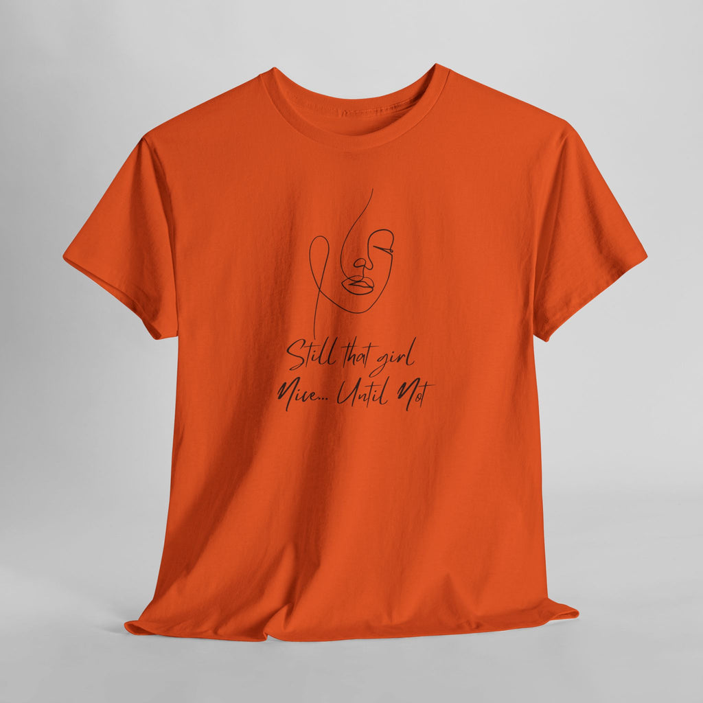 Minimal Line Art Tee — "Still that girl...until not" Inspirational Graphic T‑Shirt