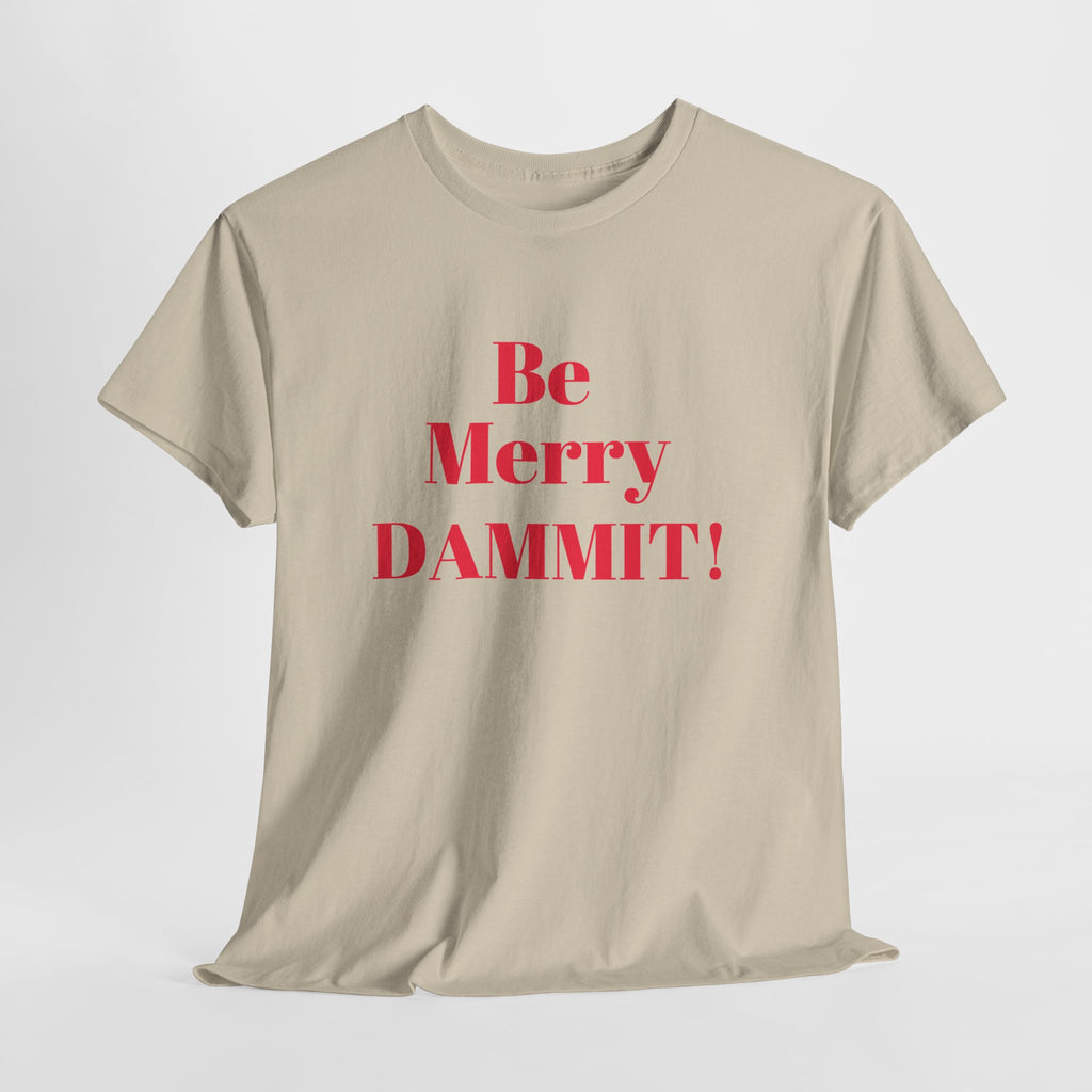 Be Merry DAMMIT! Funny Christmas T-Shirt