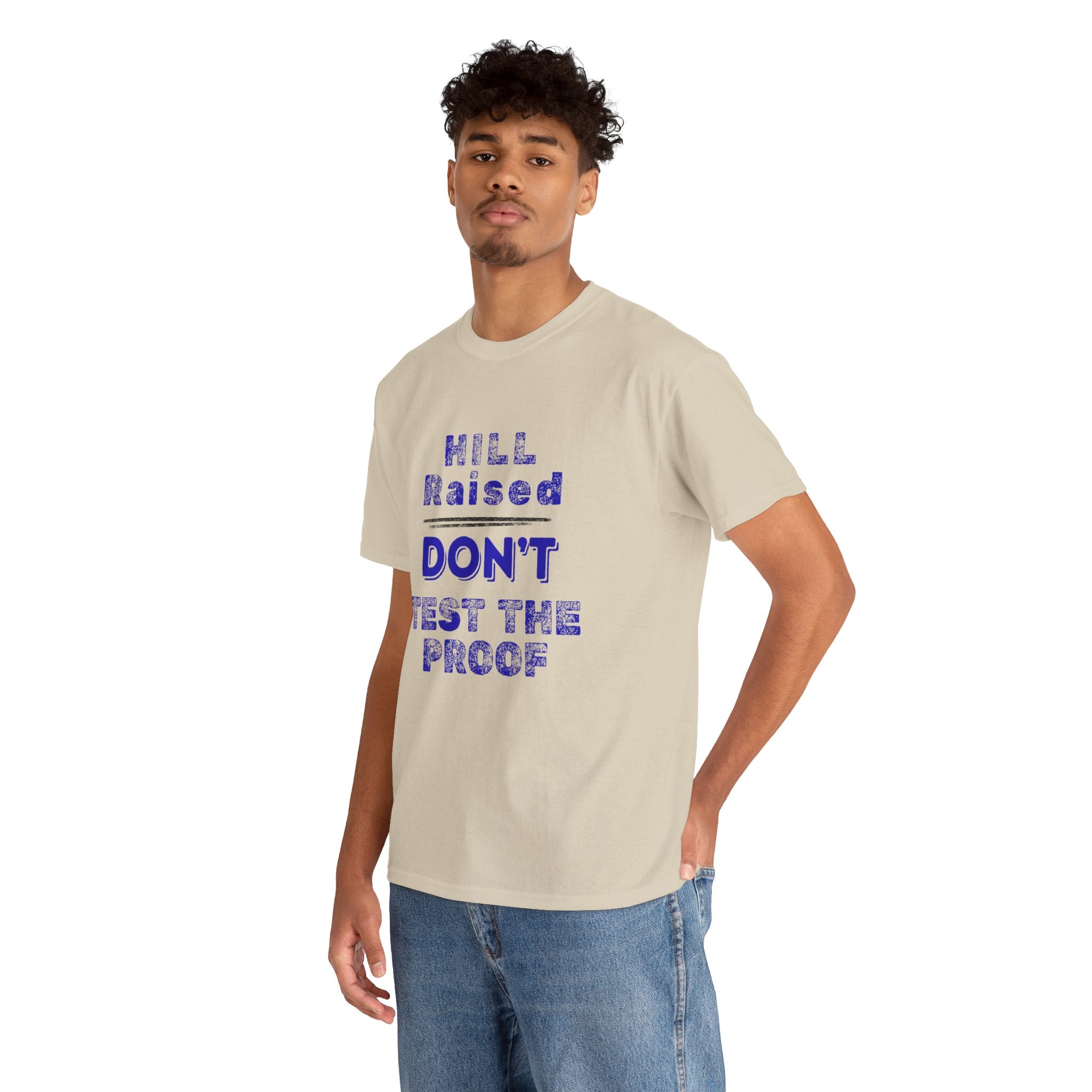 Hill Raised "Don't Test the Proof" T-Shirt