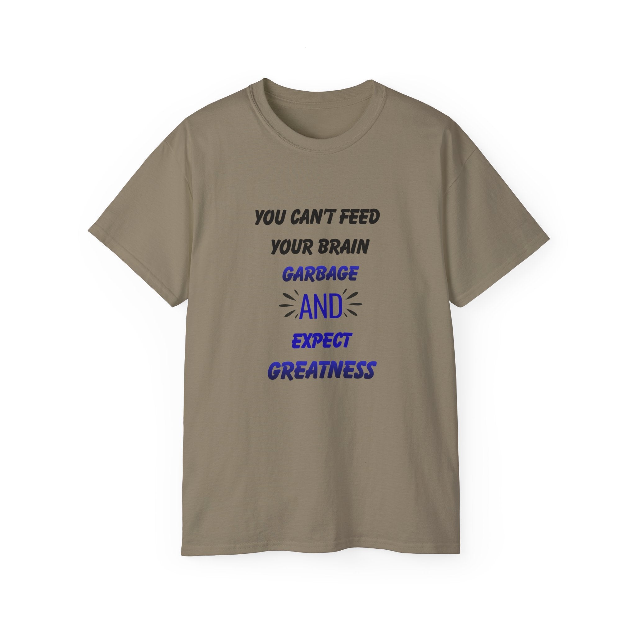 Inspirational Quote Tee — "You Can't Feed Your Brain Garbage and Expect Greatness" Cotton T‑Shirt