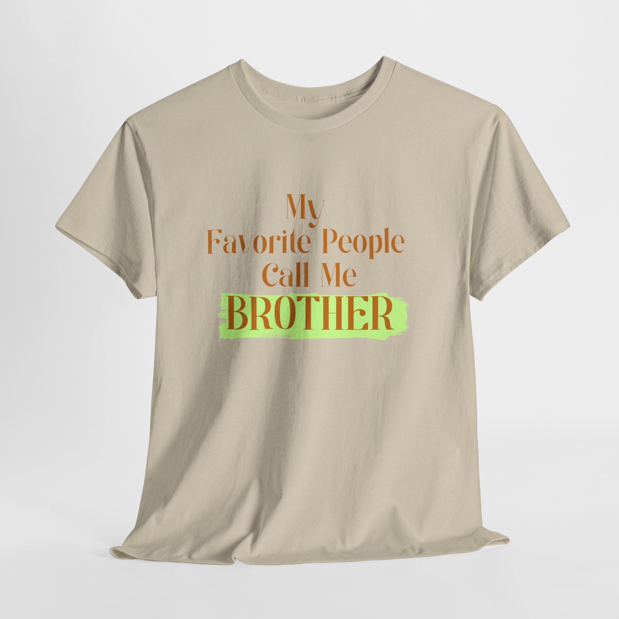 Brother T-Shirt - "My Favorite People Call Me Brother" Graphic Tee, Family Gift