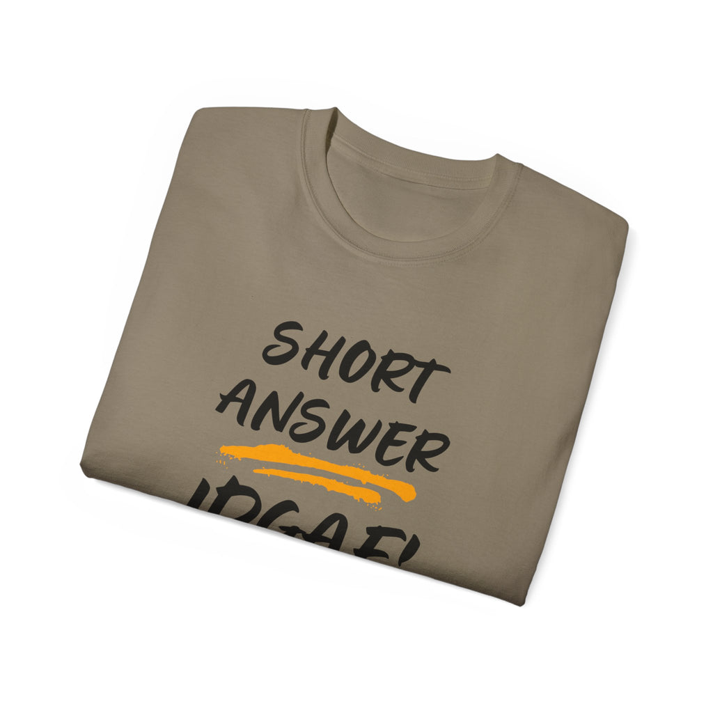"Short Answer IDGAF" Cotton Tee — Funny Graphic Statement T-Shirt