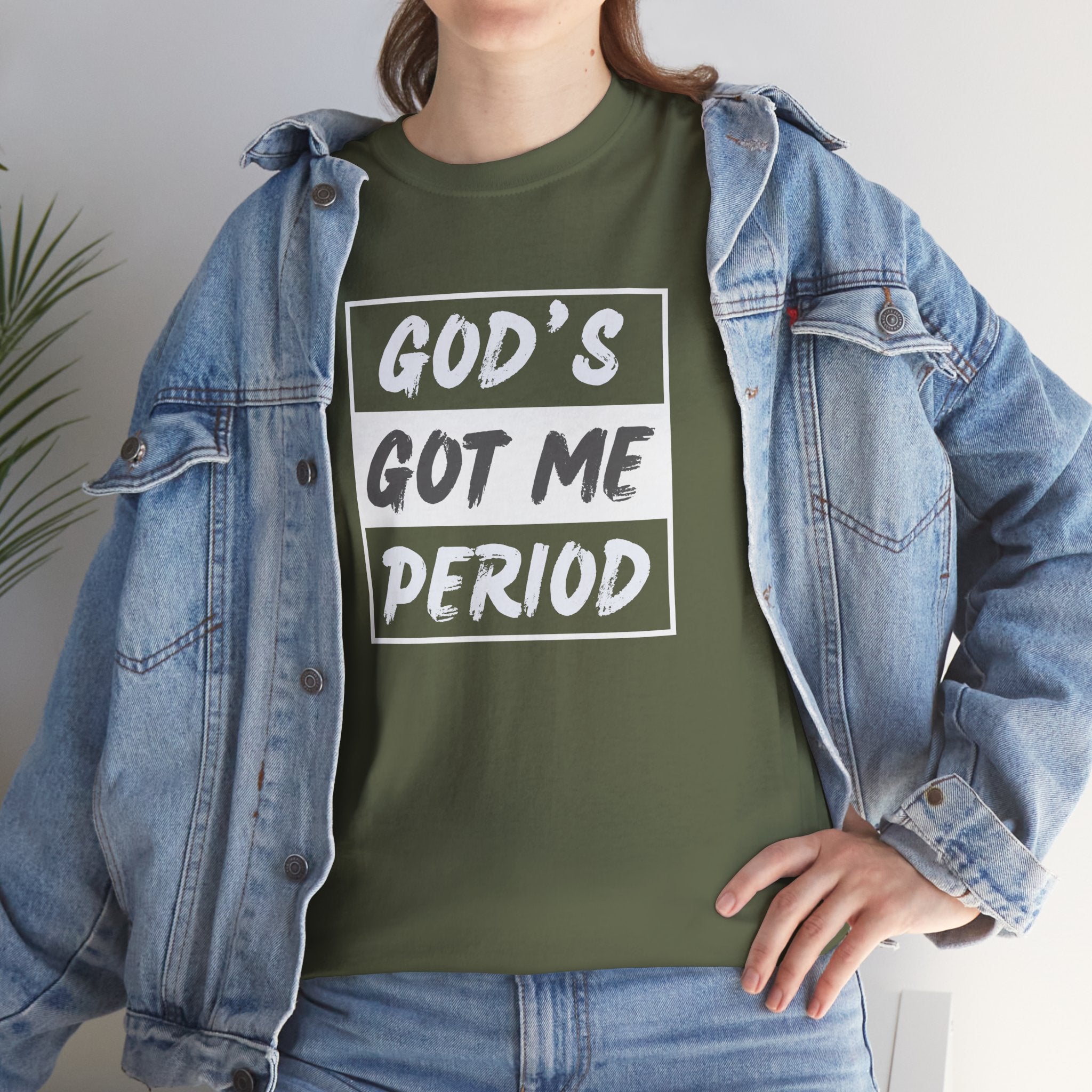 God's Got Me Period T-Shirt — Christian Faith Graphic Tee