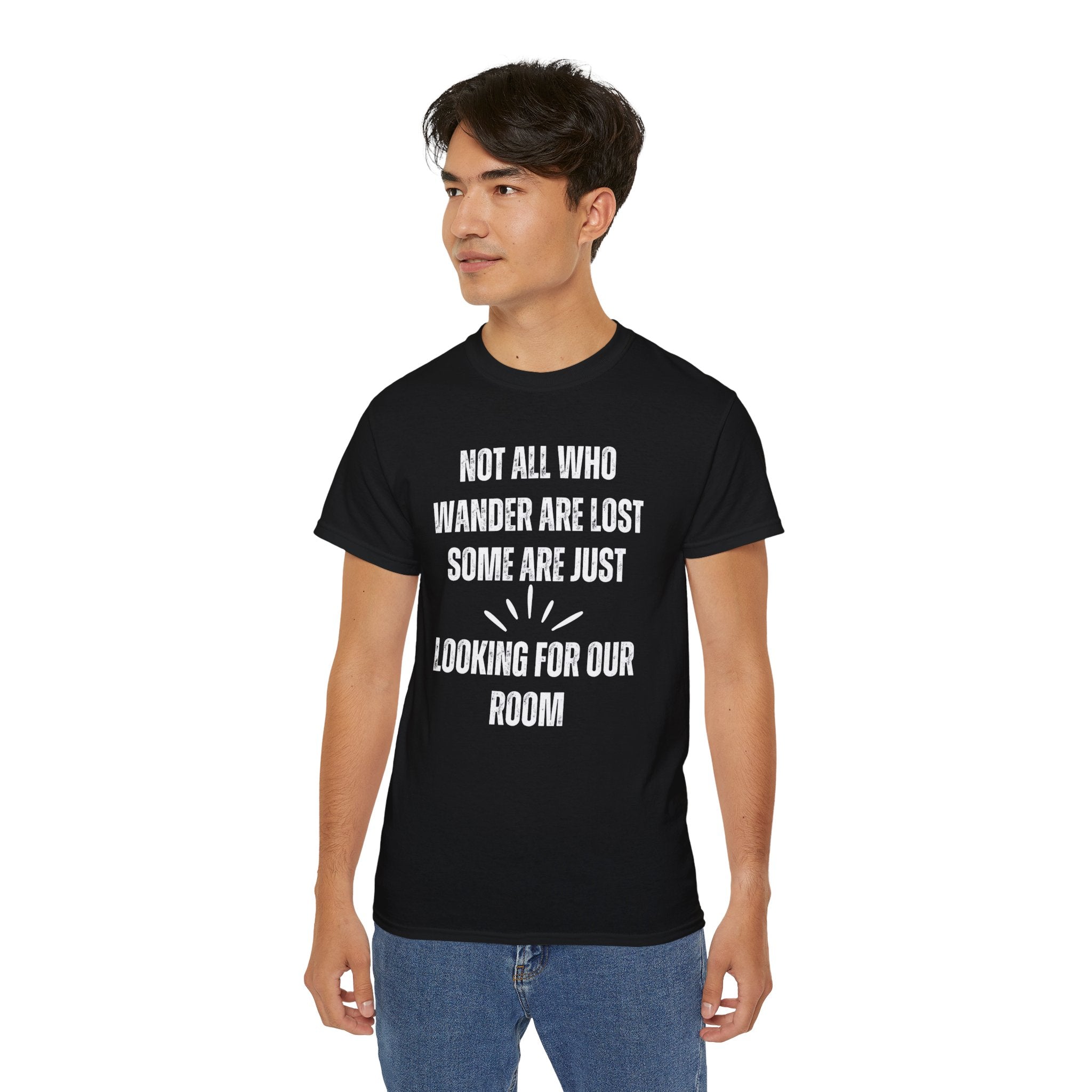 Funny Dorm Vacation T-Shirt - "Not All Who Wander Are Lost, Some Are Just Looking for Our Room"