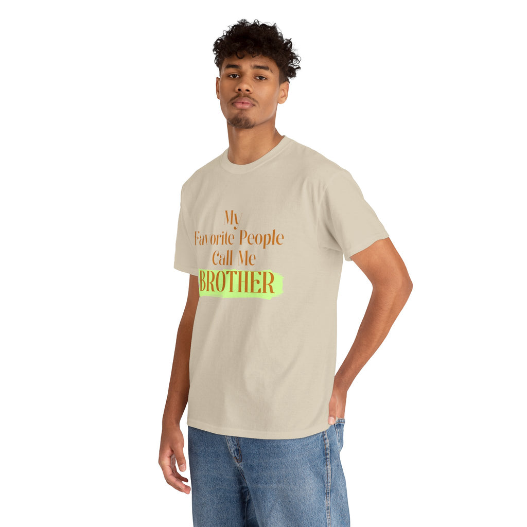 Brother T-Shirt - "My Favorite People Call Me Brother" Graphic Tee, Family Gift