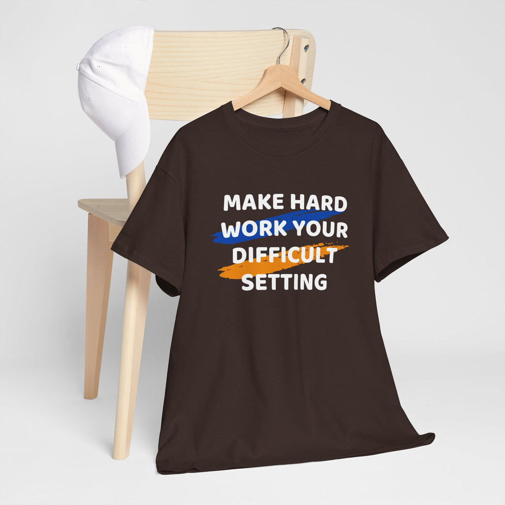 Motivational Tee — “Make Hard Work Your Difficult Setting” Graphic Shirt