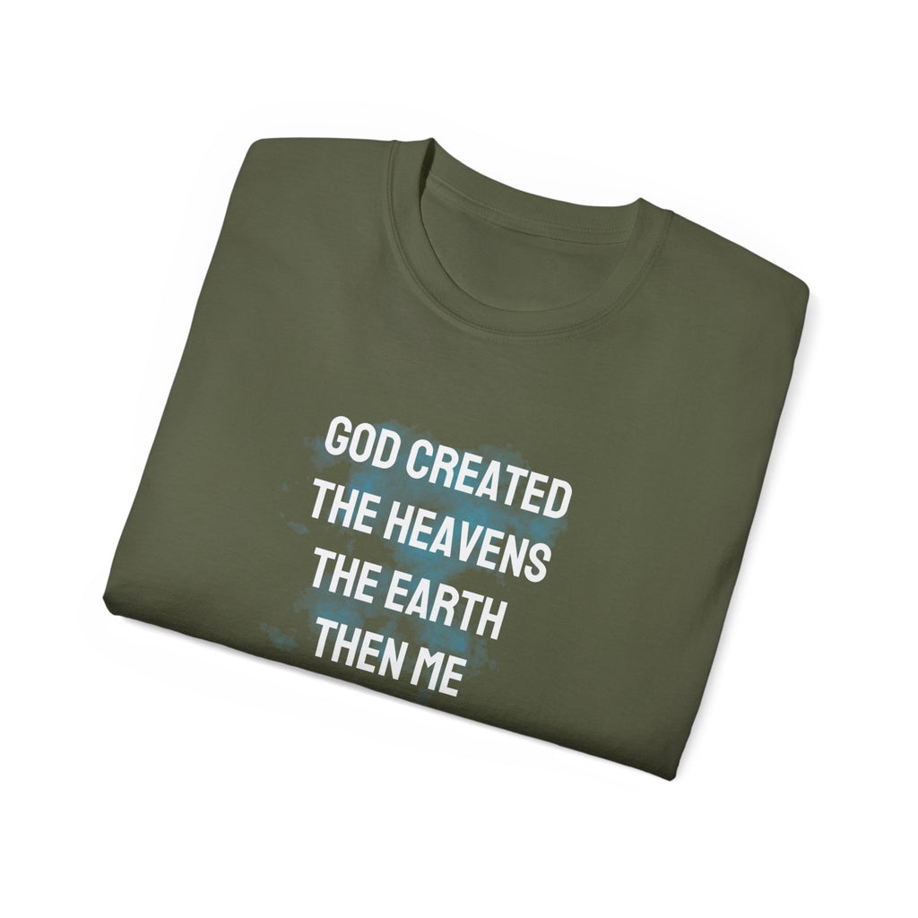 Faith Verse T-Shirt — "God Created the Heavens, the Earth, Then Me" Inspirational Tee