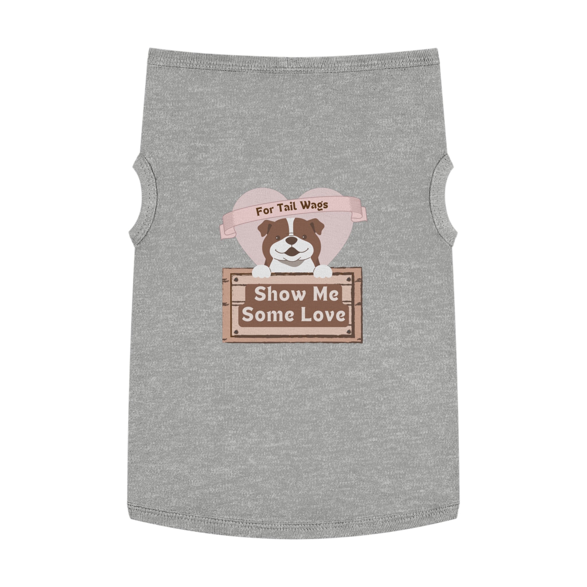 Pet Tank Top - "Show Me Some Love" Dog Graphic Tank for Tail-Wagging Pups