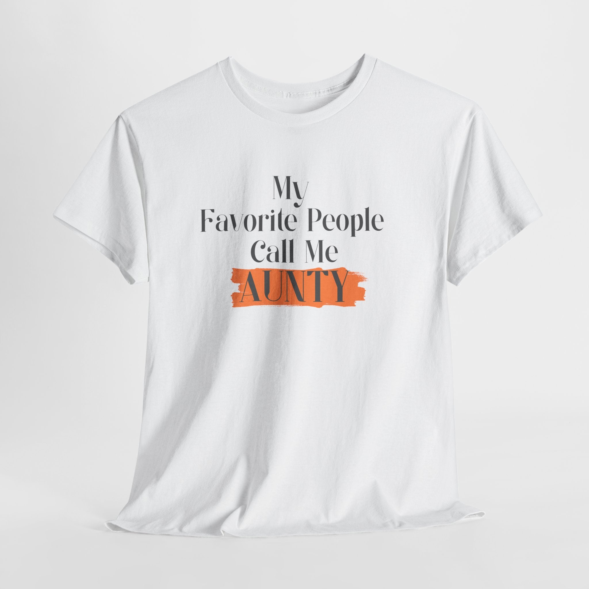 Aunty Tee — "My Favorite People Call Me Aunty" Casual White T-Shirt
