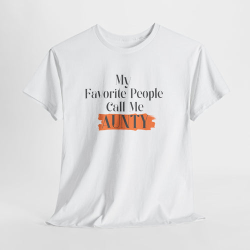 Aunty Tee — "My Favorite People Call Me Aunty" Casual White T-Shirt