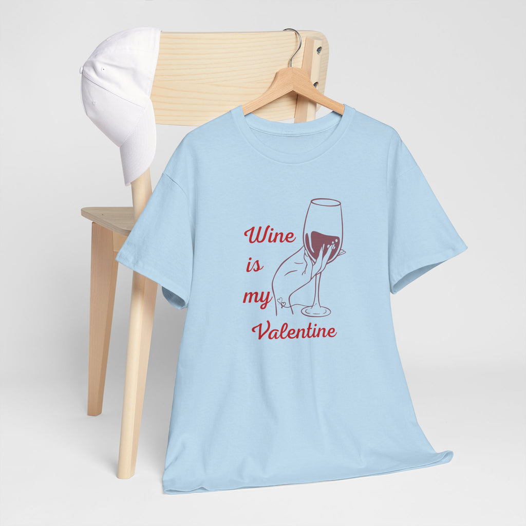 Wine Is My Valentine T‑Shirt — Cute Wine Lover Valentine Shirt
