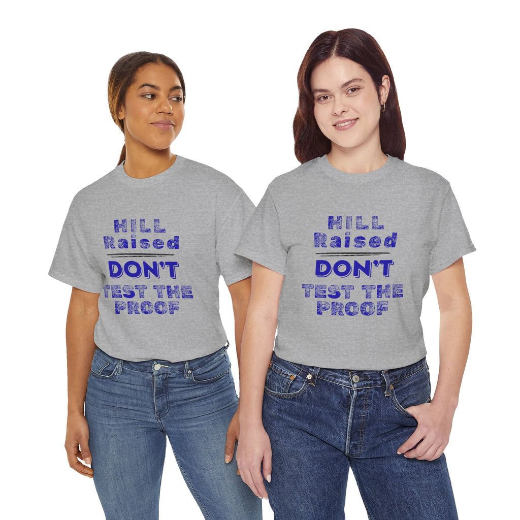 Hill Raised "Don't Test the Proof" T-Shirt