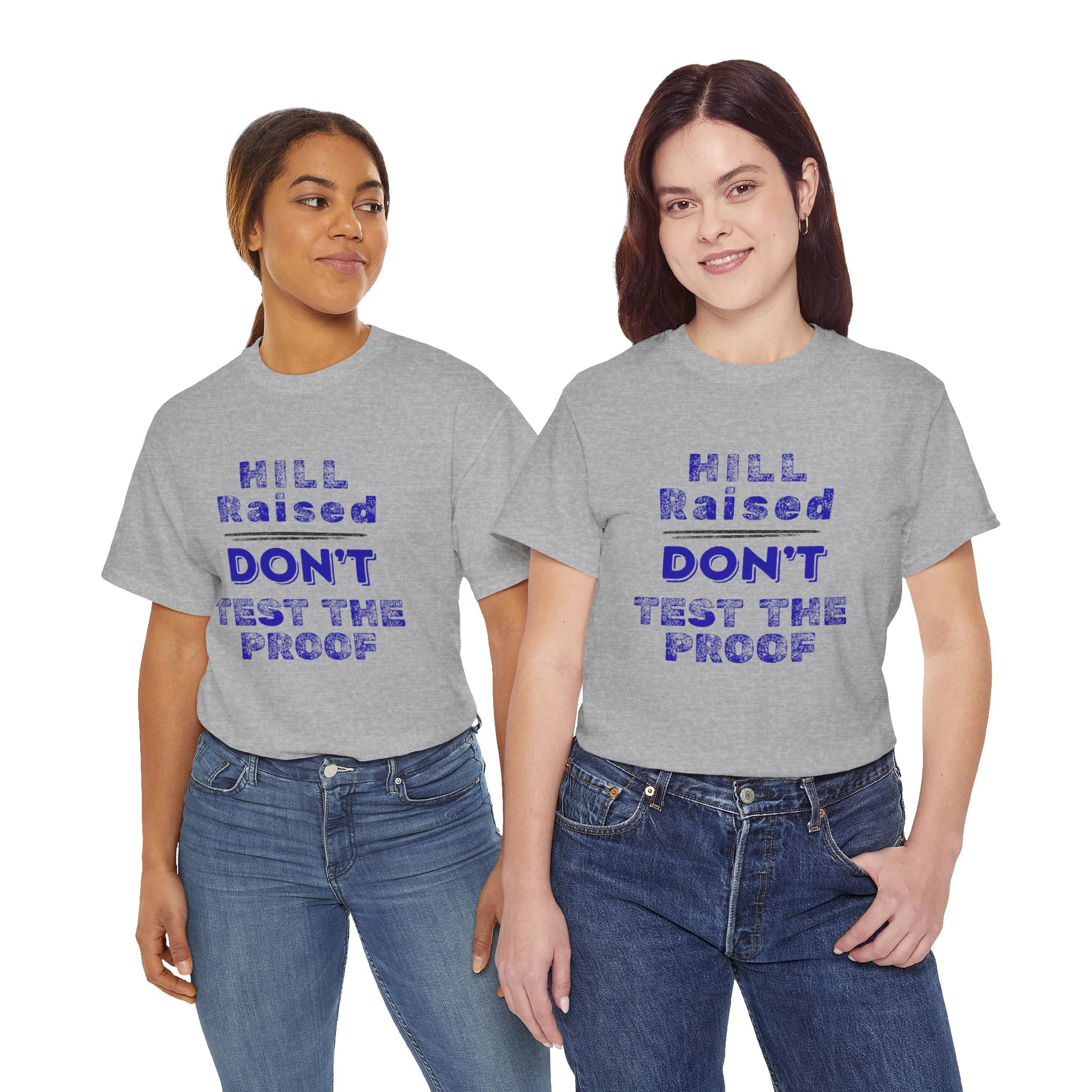 Hill Raised "Don't Test the Proof" T-Shirt