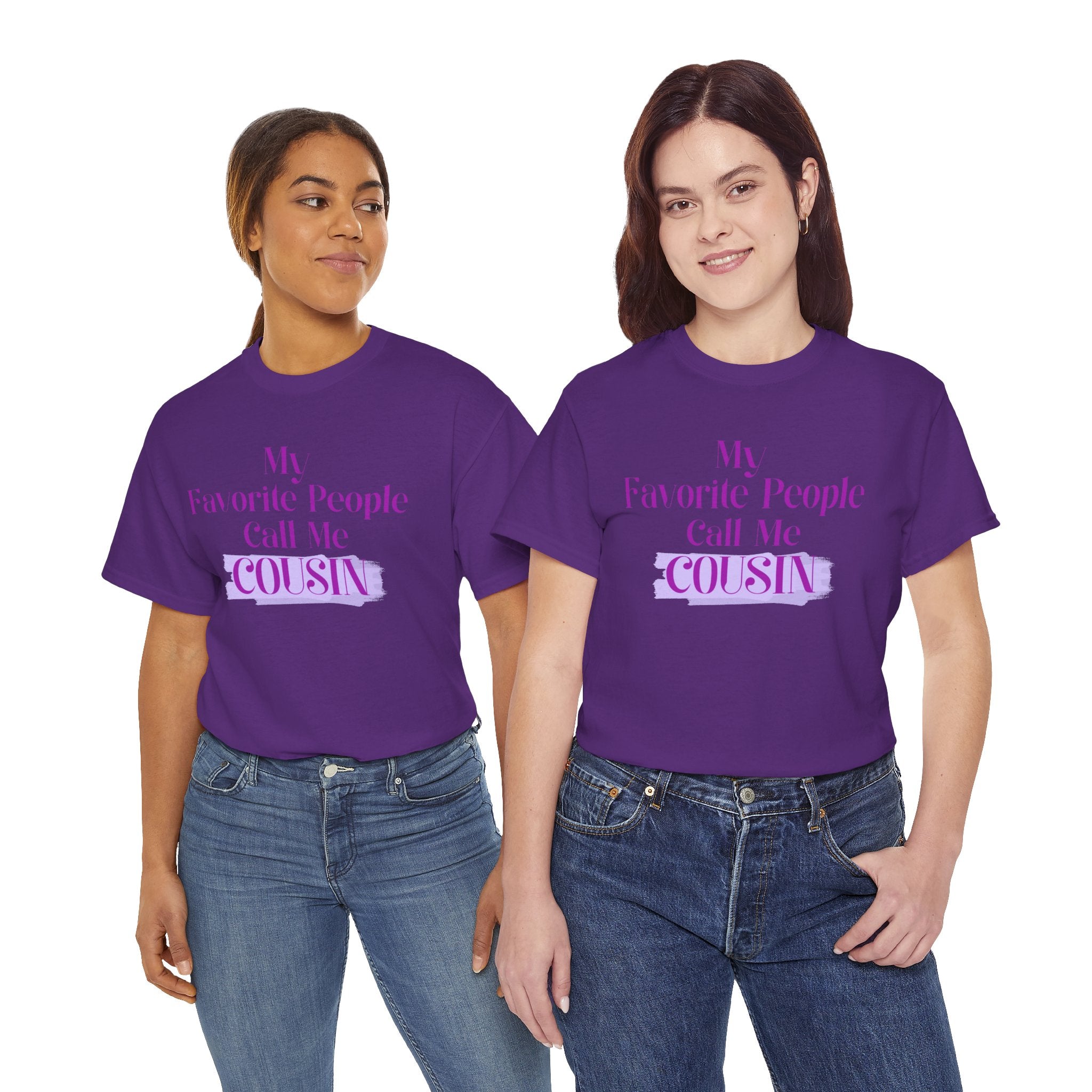 Cousin T-Shirt — "My Favorite People Call Me Cousin" Graphic Tee