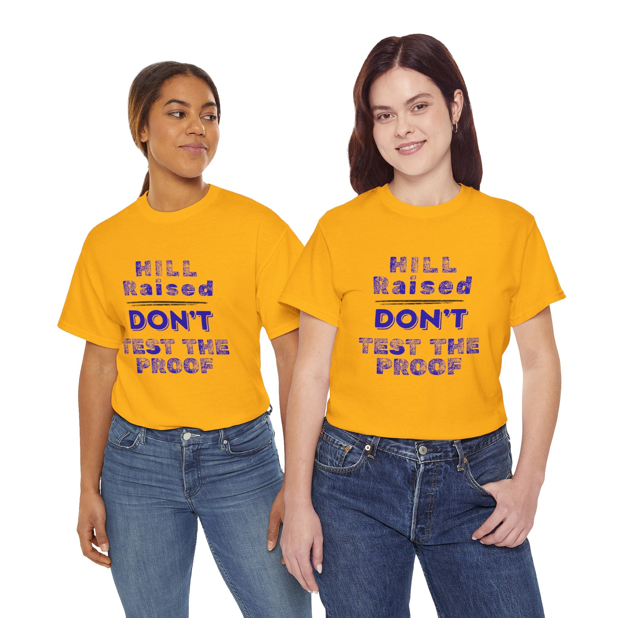 Hill Raised "Don't Test the Proof" T-Shirt