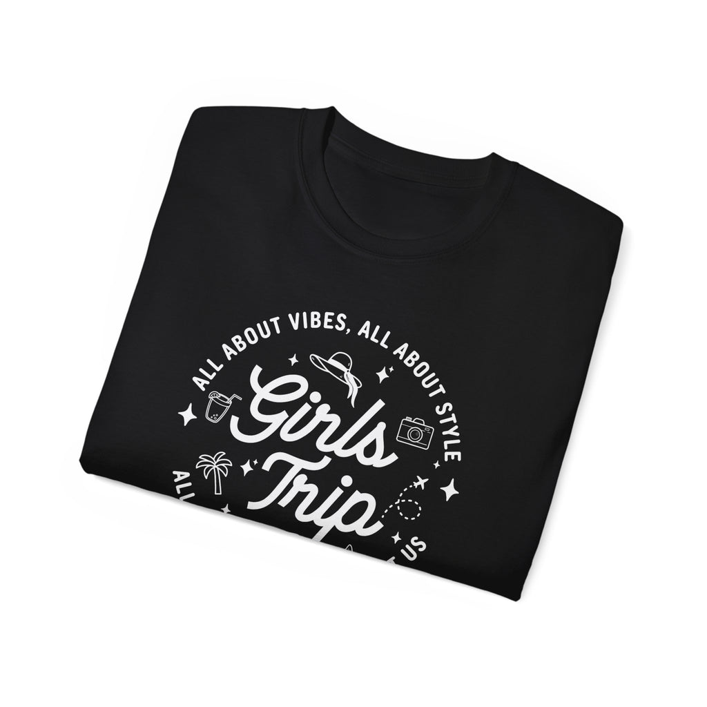 Girls Trip T-Shirt — 'All About Vibes, All About Style' Graphic Tee for Bachelorette & Vacation