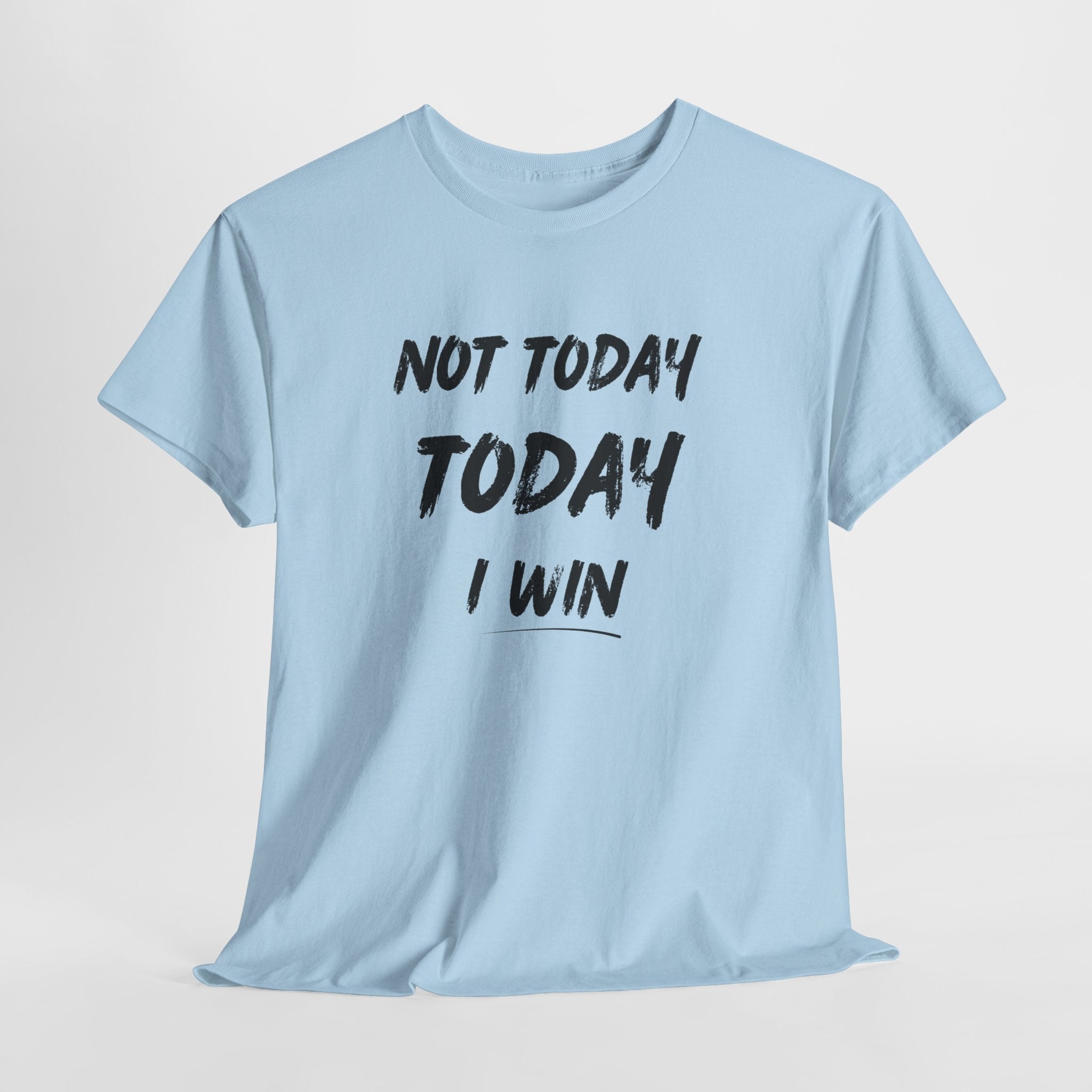 Motivational Tee — "Not Today, Today I Win" Inspirational Graphic T-Shirt