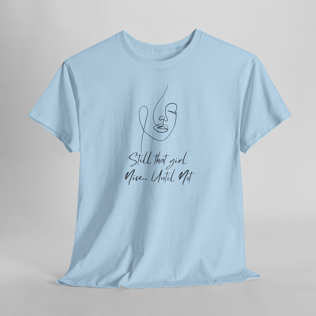Minimal Line Art Tee — "Still that girl...until not" Inspirational Graphic T‑Shirt