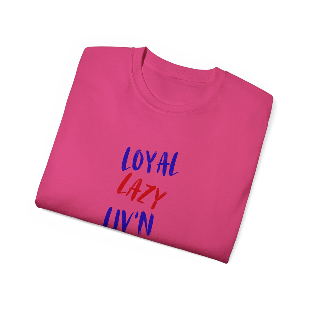 T-Shirt — "Loyal, Lazy, Livin' My Best Life" Colorful Script